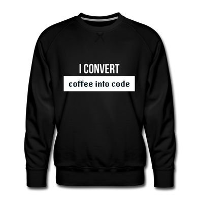 Männer Premium Pullover: I convert coffee into code - Schwarz