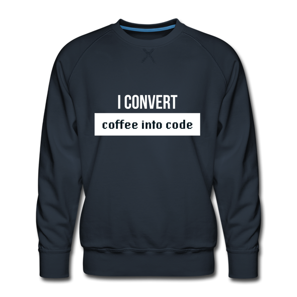 Männer Premium Pullover: I convert coffee into code - Navy