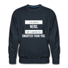 Männer Premium Pullover: I´m not a nerd, let´s agree on smarter than you - Navy