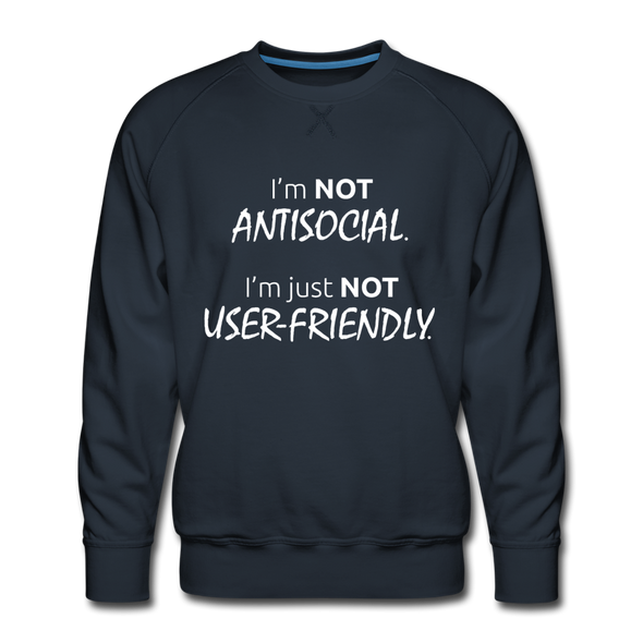 Männer Premium Pullover: I’m not antisocial, I’m just not user-friendly - Navy