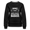 Frauen Premium Pullover: Nerd? I prefer the term intellectual badass. - Schwarz