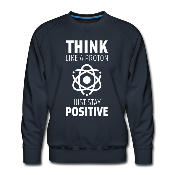 Männer Premium Pullover: Think like a Proton. Just stay positive. - Navy