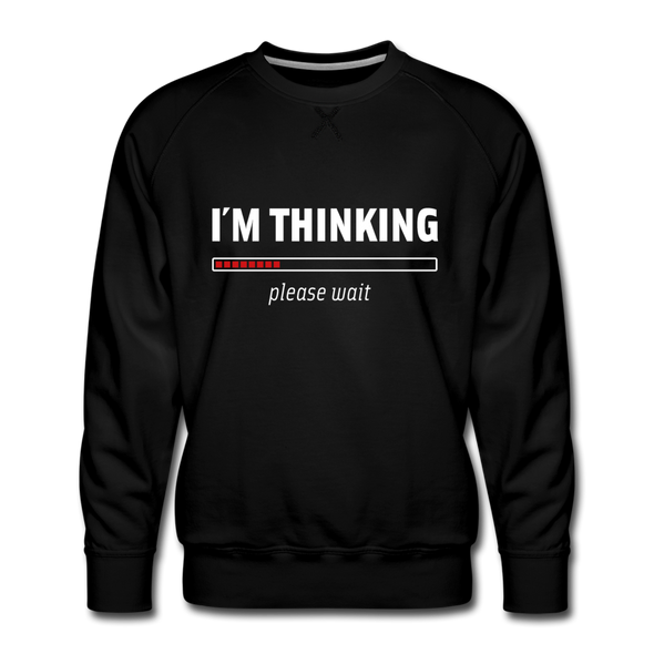 Männer Premium Pullover: I´m thinking. Please wait. - Schwarz