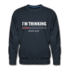Männer Premium Pullover: I´m thinking. Please wait. - Navy