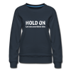 Frauen Premium Pullover: Hold on – Let me overthink this - Navy