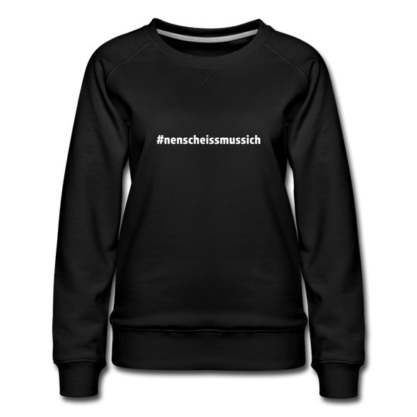 Frauen Premium Pullover: Nen Scheiß muss ich (#nenscheissmussich) - Schwarz