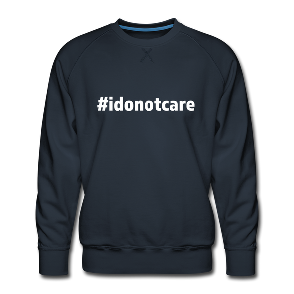 Männer Premium Pullover: I don’t care. Why should I? - Navy