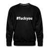 Männer Premium Pullover: Fuck you (#fuckyou) - Schwarz