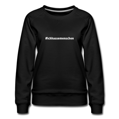 Frauen Premium Pullover: Ich hasse Menschen (#ichhassemenschen) - Schwarz