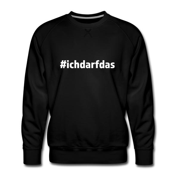 Männer Premium Pullover: Ich darf das (#ichdarfdas) - Schwarz