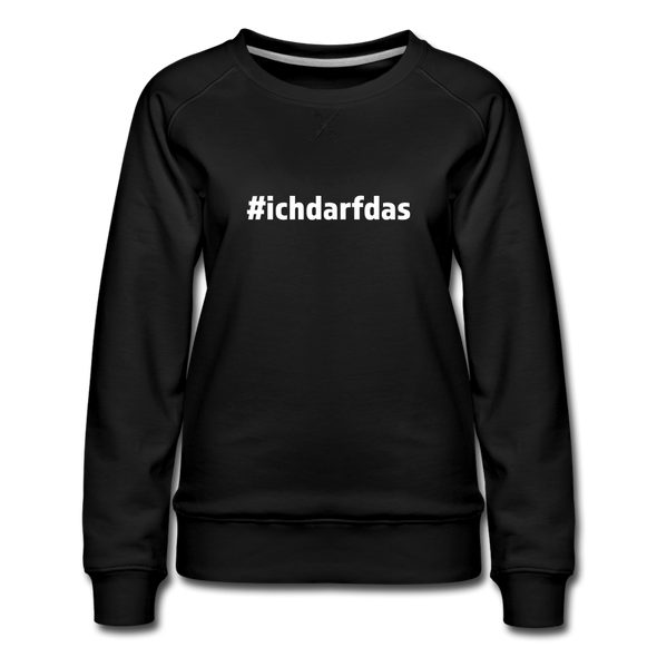 Frauen Premium Pullover: Ich darf das (#ichdarfdas) - Schwarz