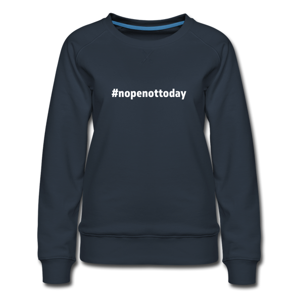 Frauen Premium Pullover: Nope, not today (#nopenottoday) - Navy