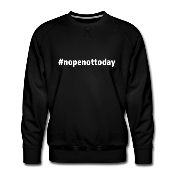 Männer Premium Pullover: Nope, not today (#nopenottoday) - Schwarz