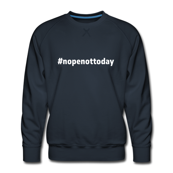 Männer Premium Pullover: Nope, not today (#nopenottoday) - Navy