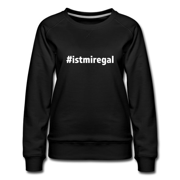 Frauen Premium Pullover: Ist mir egal (#istmiregal) - Schwarz