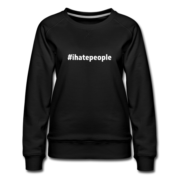 Frauen Premium Pullover: I hate people (#ihatepeople) - Schwarz