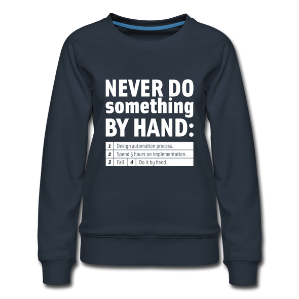 Frauen Premium Pullover: Never do something by hand. - Navy