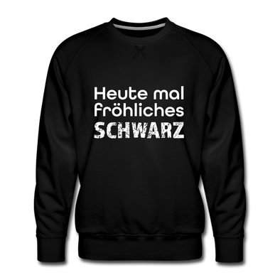 Männer Premium Pullover: Heute mal fröhliches Schwarz. - Schwarz
