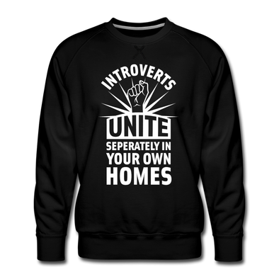 Männer Premium Pullover: Introverts unite separately in your own homes. - Schwarz