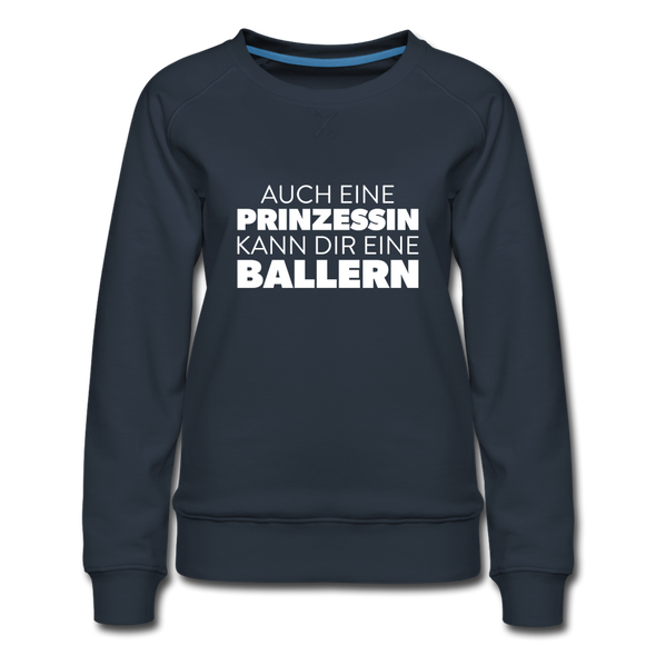 Frauen Premium Pullover: Auch eine Prinzessin kann Dir eine ballern. - Navy