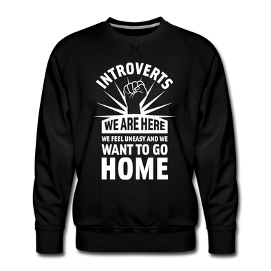 Männer Premium Pullover: Introverts – We´re here. We feel uneasy and … - Schwarz