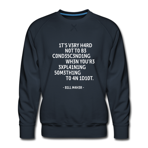 Männer Premium Pullover: It’s very hard not to be condescending when … - Navy