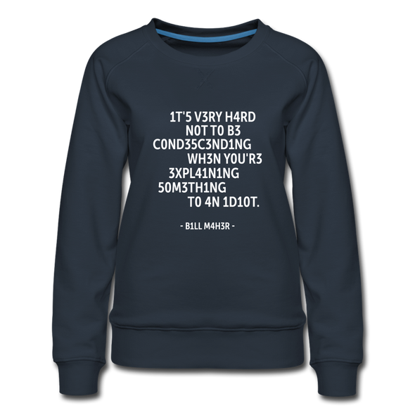Frauen Premium Pullover: It’s very hard not to be condescending when … - Navy