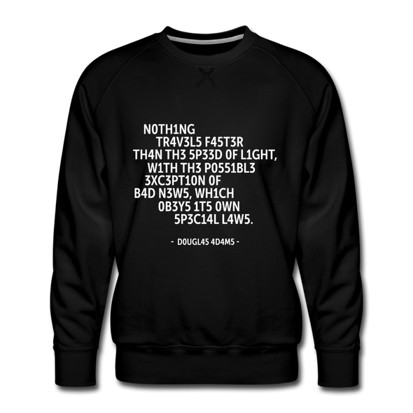 Männer Premium Pullover: Nothing travels faster than the speed of light … - Schwarz