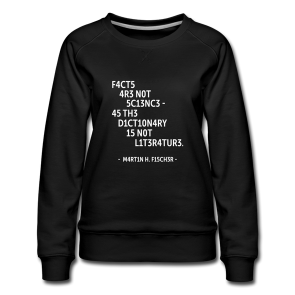 Frauen Premium Pullover: Facts are not science – as the dictionary is not … - Schwarz