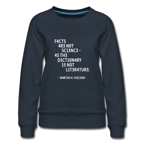 Frauen Premium Pullover: Facts are not science – as the dictionary is not … - Navy