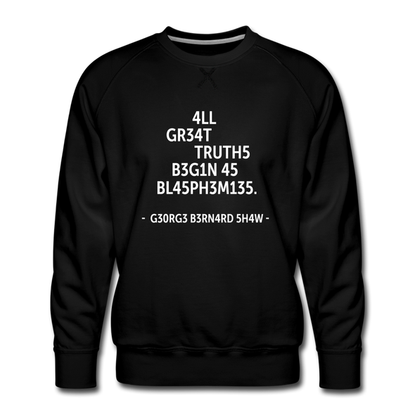 Männer Premium Pullover: All great truths begin as blasphemies. - Schwarz