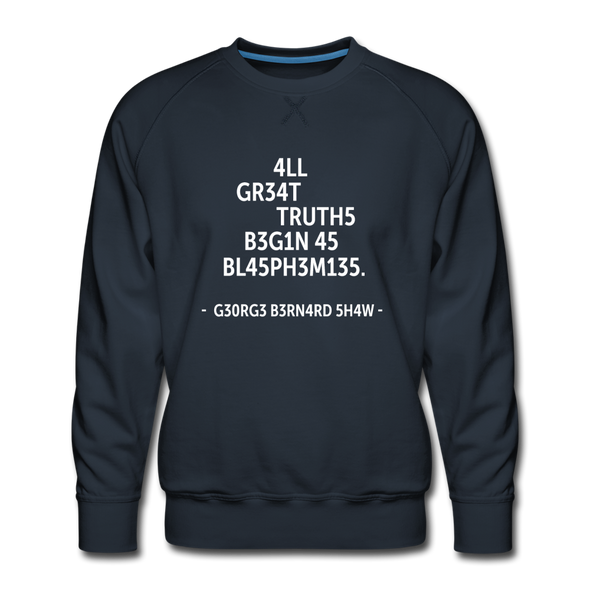 Männer Premium Pullover: All great truths begin as blasphemies. - Navy