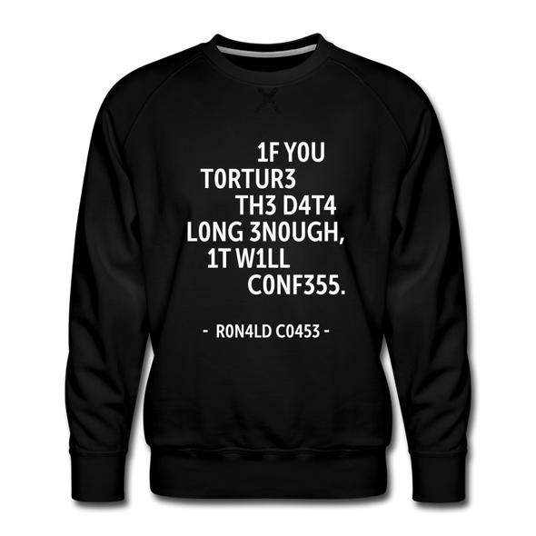 Männer Premium Pullover: If you torture the data long enough, it will confess. - Schwarz