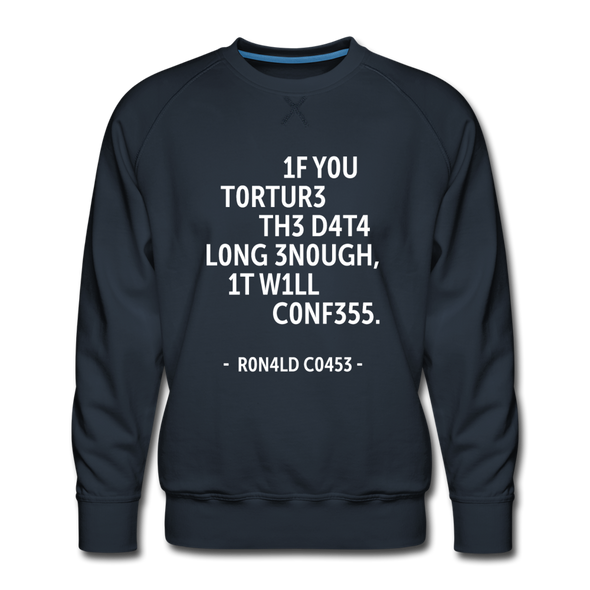 Männer Premium Pullover: If you torture the data long enough, it will confess. - Navy