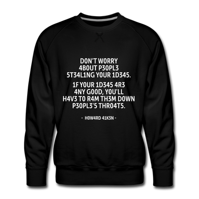 Männer Premium Pullover: Don’t worry about people stealing your ideas … - Schwarz