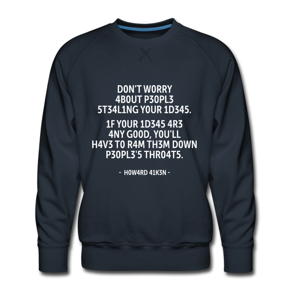 Männer Premium Pullover: Don’t worry about people stealing your ideas … - Navy