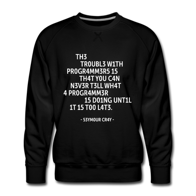 Männer Premium Pullover: The trouble with programmers is that … - Schwarz