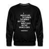 Männer Premium Pullover: I would like to change the world but they … - Schwarz