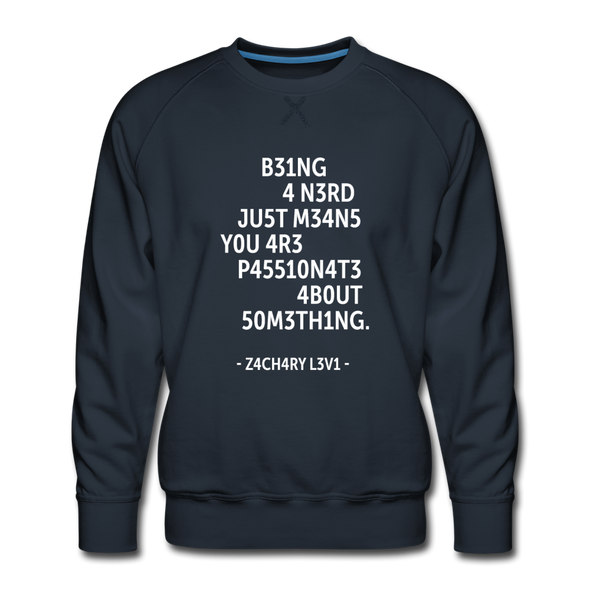 Männer Premium Pullover: Being a nerd just means you are passionate … - Navy