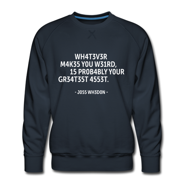 Männer Premium Pullover: Whatever makes you weird, is probably … - Navy