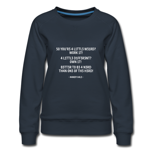 Frauen Premium Pullover: So you’re a little weird? Work it! A little different? … - Navy