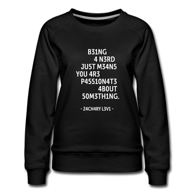 Frauen Premium Pullover: Being a nerd just means you are passionate … - Schwarz