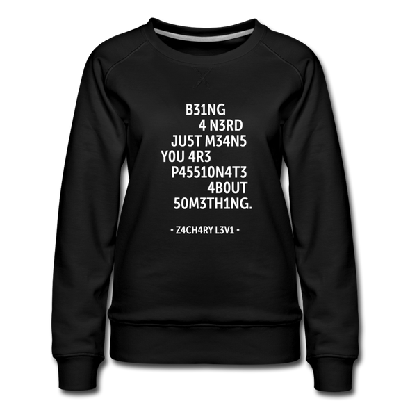 Frauen Premium Pullover: Being a nerd just means you are passionate … - Schwarz
