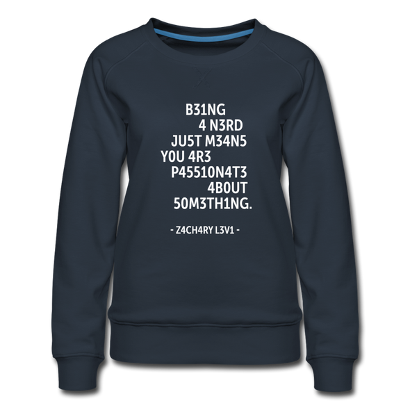 Frauen Premium Pullover: Being a nerd just means you are passionate … - Navy
