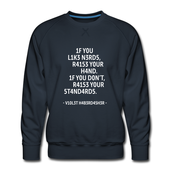 Männer Premium Pullover: If you like nerds, raise your hand. If you don’t … - Navy
