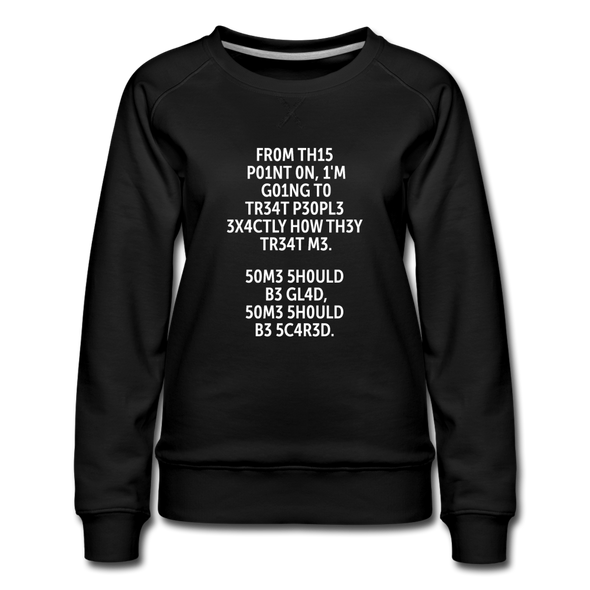 Frauen Premium Pullover: From this point on, I’m going to treat people exactly … - Schwarz