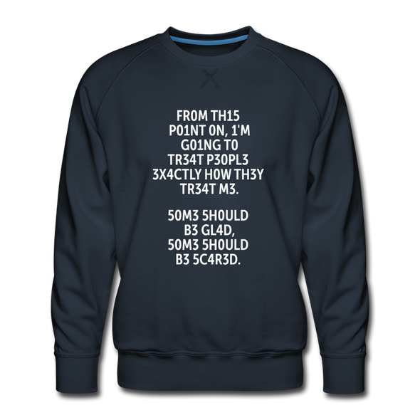 Männer Premium Pullover: From this point on, I’m going to treat people exactly … - Navy