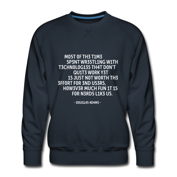 Männer Premium Pullover: Most  of the time spent wrestling with technologies … - Navy
