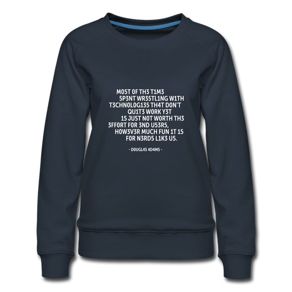 Frauen Premium Pullover: Most of the time spent wrestling with technologies … - Navy