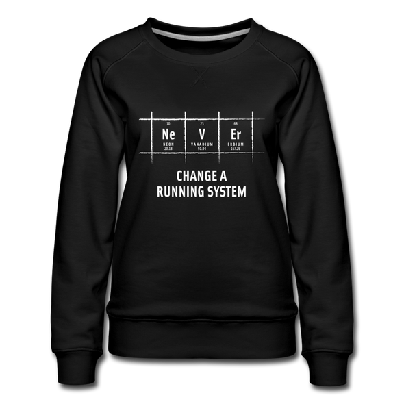 Frauen Premium Pullover: Never change a running system - Schwarz